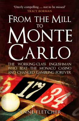 Von der Mühle nach Monte Carlo: Der Engländer aus der Arbeiterklasse, der das Casino von Monaco schlug und das Glücksspiel für immer veränderte - From the Mill to Monte Carlo: The Working-Class Englishman Who Beat the Monaco Casino and Changed Gambling Forever
