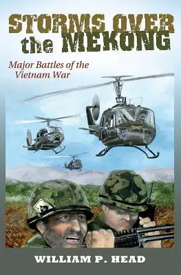 Stürme über dem Mekong, Band 164: Die wichtigsten Schlachten des Vietnamkriegs - Storms Over the Mekong, Volume 164: Major Battles of the Vietnam War