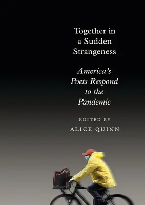 Zusammen in einer plötzlichen Fremdheit: Amerikas Dichter als Antwort auf die Pandemie - Together in a Sudden Strangeness: America's Poets Respond to the Pandemic