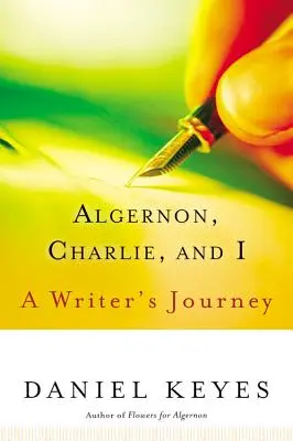 Algernon, Charlie und ich: Die Reise eines Schriftstellers - Algernon, Charlie, and I: A Writer's Journey