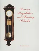 Wiener Regulatoren und Fabrikuhren - Vienna Regulators and Factory Clocks