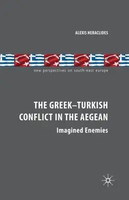 Der griechisch-türkische Konflikt in der Ägäis: Eingebildete Feinde - The Greek-Turkish Conflict in the Aegean: Imagined Enemies