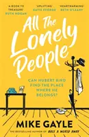 All The Lonely People - Eine warme, lebensbejahende Geschichte von der Richard & Judy-Bestsellerautorin von Half a World Away - die perfekte Lektüre für alle, die sich für das Leben interessieren. - All The Lonely People - From the Richard and Judy bestselling author of Half a World Away comes a warm, life-affirming story - the perfect read for t