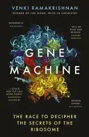Genmaschine - Der Wettlauf um die Entschlüsselung der Geheimnisse des Ribosoms - Gene Machine - The Race to Decipher the Secrets of the Ribosome