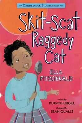 Skit-Scat Raggedy Cat: Candlewick Biographien: Ella Fitzgerald - Skit-Scat Raggedy Cat: Candlewick Biographies: Ella Fitzgerald