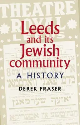 Leeds und seine jüdische Gemeinde: Eine Geschichte - Leeds and Its Jewish Community: A History