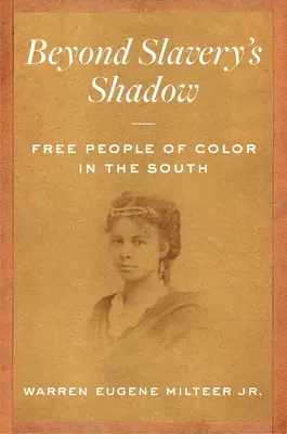 Jenseits des Schattens der Sklaverei: Freie People of Color in den Südstaaten - Beyond Slavery's Shadow: Free People of Color in the South