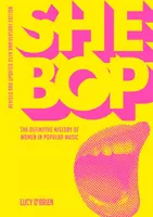 She Bop: Die endgültige Geschichte der Frauen in der populären Musik - überarbeitete und aktualisierte Ausgabe zum 25-jährigen Jubiläum - She Bop: The Definitive History of Women in Popular Music - Revised and Updated 25th Anniversary Edition