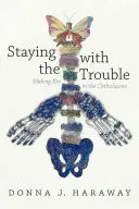 Bei den Schwierigkeiten bleiben: Verwandtschaft in der Chthulucene - Staying with the Trouble: Making Kin in the Chthulucene