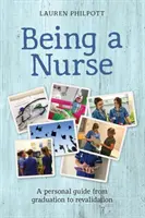 Krankenschwester sein - Ein persönlicher Leitfaden von der Graduierung bis zur Revalidierung - Being a Nurse - A personal guide from graduation to revalidation