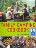 Das Familien-Camping-Kochbuch: Leckeres, leicht zuzubereitendes Essen für die ganze Familie - The Family Camping Cookbook: Delicious, Easy-To-Make Food the Whole Family Will Love
