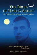 Der Druide der Harley Street: Die spirituelle Psychologie von E. Graham Howe - The Druid of Harley Street: The Spiritual Psychology of E. Graham Howe