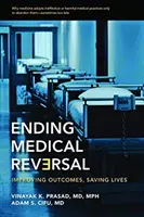 Beendigung der medizinischen Umkehrung: Bessere Ergebnisse, mehr Lebensqualität - Ending Medical Reversal: Improving Outcomes, Saving Lives