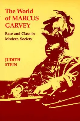 Die Welt des Marcus Garvey: Ethnie und Klasse in der modernen Gesellschaft - World of Marcus Garvey: Race and Class in Modern Society