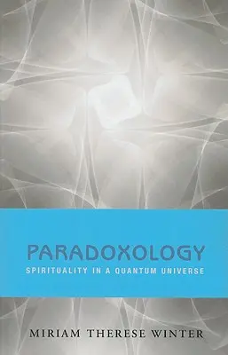 Paradoxologie: Spiritualität in einem Quantenuniversum - Paradoxology: Spirituality in a Quantum Universe