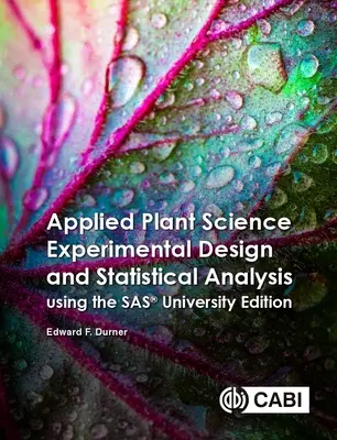 Angewandte Pflanzenwissenschaft - Versuchsplanung und statistische Analyse mit Sas(r) Ondemand for Academics - Applied Plant Science Experimental Design and Statistical Analysis Using Sas(r) Ondemand for Academics