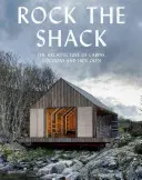 Rock die Hütte: Die Architektur von Hütten, Kokons und Verstecken - Rock the Shack: The Architecture of Cabins, Cocoons and Hide-Outs