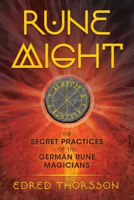 Runen-Macht: Die geheimen Praktiken der deutschen Runenmagier - Rune Might: The Secret Practices of the German Rune Magicians