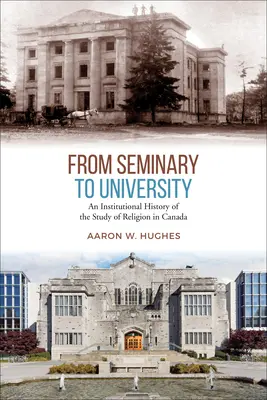 Vom Priesterseminar zur Universität: Eine institutionelle Geschichte des Religionsstudiums in Kanada - From Seminary to University: An Institutional History of the Study of Religion in Canada