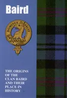 Baird - Die Ursprünge des Clans Baird und ihr Platz in der Geschichte - Baird - The Origins of the Clan Baird and Their Place in History