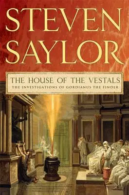 Das Haus der Vestalinnen: Die Nachforschungen des Gordianus der Finder - The House of the Vestals: The Investigations of Gordianus the Finder