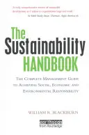 Das Handbuch der Nachhaltigkeit: Das komplette Managementhandbuch für soziale, wirtschaftliche und ökologische Verantwortung - The Sustainability Handbook: The Complete Management Guide to Achieving Social, Economic and Environmental Responsibility