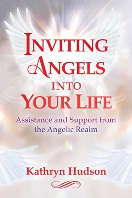 Engel in Ihr Leben einladen: Hilfe und Unterstützung aus dem Reich der Engel - Inviting Angels Into Your Life: Assistance and Support from the Angelic Realm