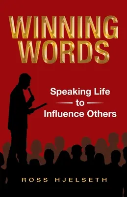 Gewinnende Worte: Mit dem Leben sprechen, um andere zu beeinflussen - Winning Words: Speaking Life to Influence Others