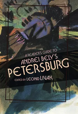 Eine Anleitung für Leser zu Andrei Belys Petersburg - A Reader's Guide to Andrei Bely's Petersburg