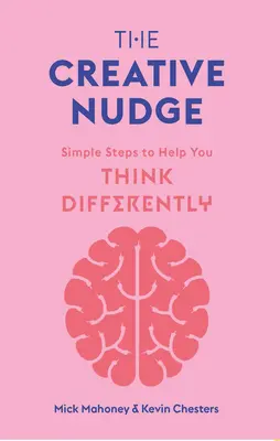 Der kreative Anstoß: Einfache Schritte, die Ihnen helfen, anders zu denken - The Creative Nudge: Simple Steps to Help You Think Differently