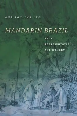 Mandarin Brasilien: Ethnie, Repräsentation und Erinnerung - Mandarin Brazil: Race, Representation, and Memory