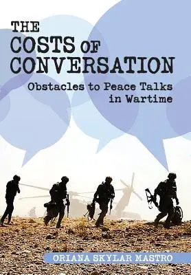 Kosten der Konversation: Hindernisse für Friedensgespräche in Kriegszeiten - Costs of Conversation: Obstacles to Peace Talks in Wartime