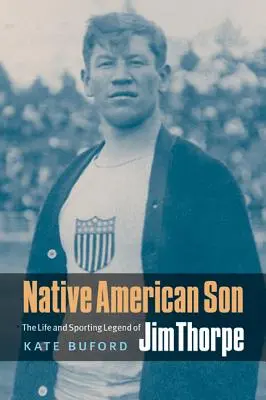 Der Sohn eines amerikanischen Ureinwohners: Das Leben und die Sportlegende von Jim Thorpe - Native American Son: The Life and Sporting Legend of Jim Thorpe