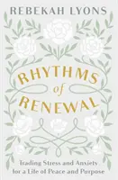 Rhythmus der Erneuerung - Tausche Stress und Angst gegen ein Leben in Frieden und Sinn - Rhythms of Renewal - Trading Stress and Anxiety for a Life of Peace and Purpose