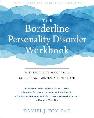 Das Arbeitsbuch zur Borderline-Persönlichkeitsstörung: Ein integratives Programm zum Verstehen und Bewältigen Ihrer Bpd - The Borderline Personality Disorder Workbook: An Integrative Program to Understand and Manage Your Bpd