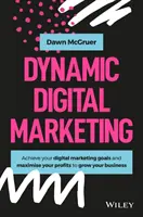 Dynamisches digitales Marketing: Meistern Sie die Welt des Online- und Social-Media-Marketings, um Ihr Unternehmen zu vergrößern - Dynamic Digital Marketing: Master the World of Online and Social Media Marketing to Grow Your Business
