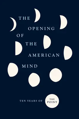 Die Öffnung des amerikanischen Geistes: Zehn Jahre des Point - The Opening of the American Mind: Ten Years of the Point