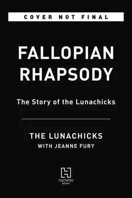 Fallopian Rhapsody: Die Geschichte der Lunachicks - Fallopian Rhapsody: The Story of the Lunachicks