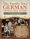 Der Stammbaum - Leitfaden zur deutschen Genealogie: Wie Sie Ihre germanische Abstammung in Europa zurückverfolgen - The Family Tree German Genealogy Guide: How to Trace Your Germanic Ancestry in Europe