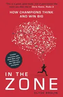 In the Zone: Wie Champions denken und gewinnen - In the Zone: How Champions Think and Win Big