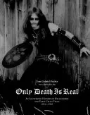 Nur der Tod ist real: Eine illustrierte Geschichte von Hellhammer und Early Celtic Frost 1981-1985 - Only Death Is Real: An Illustrated History of Hellhammer and Early Celtic Frost 1981-1985