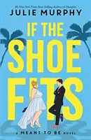 If the Shoe Fits - Ein Roman, der es in sich hat - von der Autorin des New York Times-Bestsellers Dumplin' - If the Shoe Fits - A Meant to be Novel - from the #1 New York Times best-selling author of Dumplin'