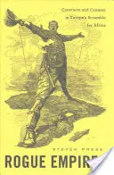 Abtrünnige Reiche: Verträge und Betrüger in Europas Wettlauf um Afrika - Rogue Empires: Contracts and Conmen in Europe's Scramble for Africa