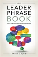 Das Phrasenbuch für Führungskräfte: 3.000+ kraftvolle Phrasen, mit denen Sie das Kommando übernehmen - The Leader Phrase Book: 3,000+ Powerful Phrases That Put You in Command