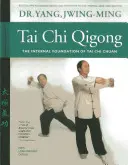 Tai Chi Qigong: Die innere Grundlage des Tai Chi Chuan - Tai Chi Qigong: The Internal Foundation of Tai Chi Chuan