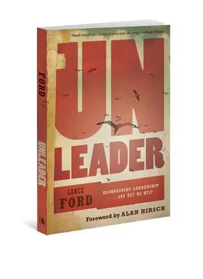 Unleader: Führung neu denken...und warum wir das müssen - Unleader: Reimagining Leadership...and Why We Must