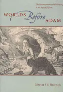 Welten vor Adam: Die Rekonstruktion der Geogeschichte im Zeitalter der Reform - Worlds Before Adam: The Reconstruction of Geohistory in the Age of Reform