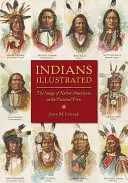 Illustrierte Indianer: Das Bild der amerikanischen Ureinwohner in der Bildpresse - Indians Illustrated: The Image of Native Americans in the Pictorial Press