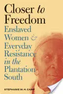 Näher an der Freiheit: Versklavte Frauen und alltäglicher Widerstand in den Plantagen des Südens - Closer to Freedom: Enslaved Women and Everyday Resistance in the Plantation South