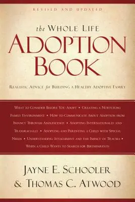 Das Adoptionsbuch für das ganze Leben: Realistische Ratschläge für den Aufbau einer gesunden Adoptivfamilie - The Whole Life Adoption Book: Realistic Advice for Building a Healthy Adoptive Family